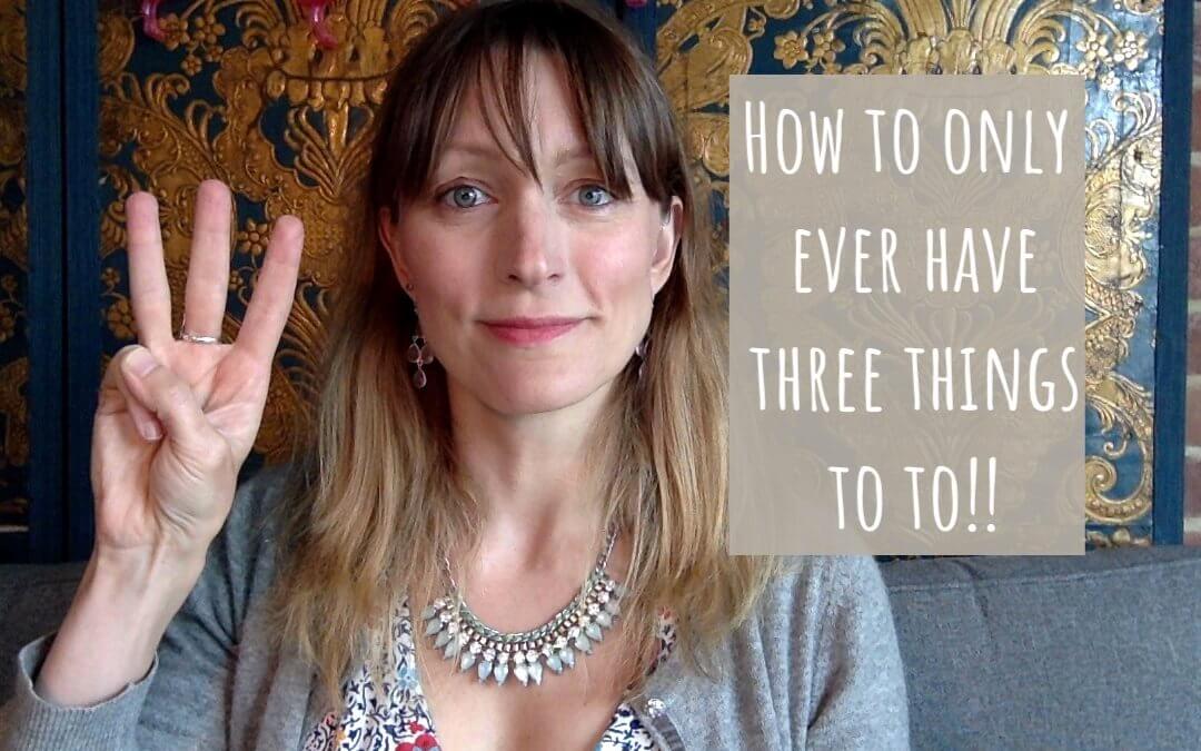 How to only ever have three things to do!