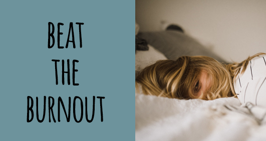 Beat the Burnout